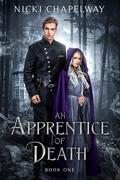 An Apprentice of Death (An Apprentice of Death #1) by Nicki Chapelway