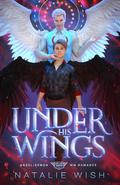 Under His Wings (Hell of a Heaven #1) by Natalie Wish