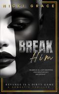 Break Him by Nicki Grace