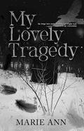 My Lovely Tragedy by Marie Ann
