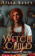 WitchChild: MM Paranormal Romance Short by Lissa Kasey