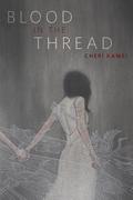 Blood in the Thread by Cheri Kamei