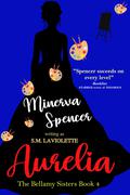 Aurelia (The Bellamy Sisters #4) by S.M. LaViolette