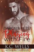 Damon & Pete: Playing with Fire (Damon & Pete: Playing with Fire #1-6) by Tantalus