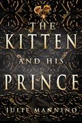 The Kitten and His Prince by Julie Mannino