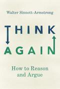 Think Again: How to Reason and Argue (Pelican Books #21) by Walter Sinnott-Armstrong