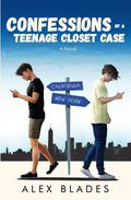 Confessions of a Teenage Closet Case by Alex Blades