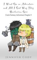 I Went on an Adventure and All I Got Was This Barbarian Orc by Jennifer Cody