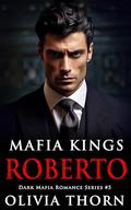 Roberto (Mafia Kings #5) by Olivia Thorn