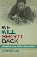 We Will Shoot Back: Armed Resistance in the Mississippi Freedom Movement by Akinyele Omowale Umoja