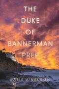 The Duke of Bannerman Prep by Katie A. Nelson