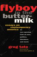FLYBOY IN THE BUTTERMILK: ESSAYS ON CONTEMPORARY AMERICA by Greg Tate