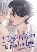 I Didn't Mean to Fall in Love (I Didn't Mean to Fall in Love #1) by Minta Suzumaru
