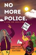 No More Police: A Case for Abolition by Mariame Kaba