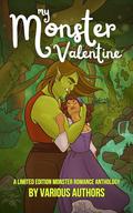 My Monster Valentine: a limited edition monster romance anthology by Kass O'Shire