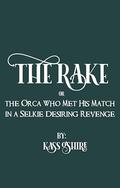 The Rake OR The Orca Who Met His Match in a Selkie Desiring Revenge: A Cozy, Spicy Gaslamp Monster Romance (The Shades of Sanctuary #3) by Kass O'Shire