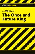 CliffsNotes on White's the Once and Future King by T.H. White