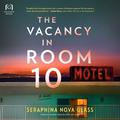 The Vacancy in Room 10 by Brittany Pressley