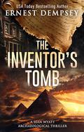 The Inventor's Tomb: A Page-Turning Archaeological Thriller by Ernest Dempsey