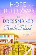 The Dressmaker on Amelia Island (Seven Sisters #6) by Hope Holloway