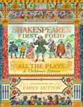 Shakespeare's First Folio: All The Plays: A Children's Edition by William Shakespeare