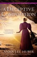 A Deceptive Composition (Lady Darby Mysteries #12) by Anna Lee Huber