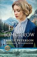 With Each Tomorrow (The Jewels of Kalispell Book #2): (The Jewels of Kalispell #2) by Tracie Peterson