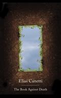 The Book Against Death by Elias Canetti