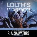 Lolth's Warrior: A Novel by R.A. Salvatore
