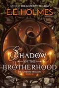 Shadow of the Brotherhood by E.E. Holmes