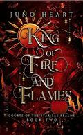 King of Fire and Flames (Courts of the Star Fae Realms #2) by Juno Heart