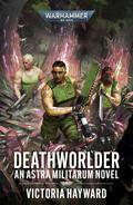 Deathworlder (Astra Militarum #5) by Victoria Hayward