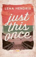 Just This Once: A King Family Special Edition by Lena Hendrix
