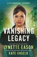 Vanishing Legacy (Elite Guardians: Savannah #1) by Lynette Eason