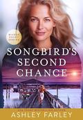 Songbird's Second Chance by Ashley Farley