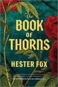 The Book of Thorns: An Enchanting Tale of Two Sisters Connected by Magic by Hester Fox