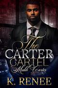 The Carter Cartel: Malik Carter by K. Renee
