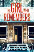 The Girl Who Remembers (Emma Griffin FBI Mysteries #28) by A.J. Rivers