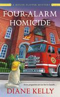 Four-Alarm Homicide (House-Flipper Mystery #6) by Diane Kelly
