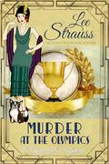 Murder at the Olympics: a 1920s cozy historical mystery (Ginger Gold Mysteries #23) by Lee Strauss