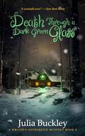 Death Through a Dark Green Glass (Writer's Apprentice Mystery #6) by Julia Buckley
