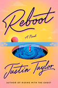 Reboot: A Novel by Justin Taylor