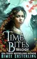 Time Bites Trilogy: A Complete Werewolf Romantic Urban Fantasy Series by Aimee Easterling