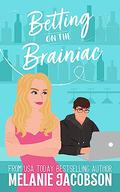 Betting on the Brainiac (Betting on Love #3) by Melanie Jacobson