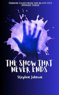 The Show That Never Ends by Stephen Johnson