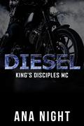 Diesel (King's Disciples MC #4) by Ana Night