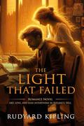 The Light That Failed: Complete with Classic illustrations and Annotation by Rudyard Kipling