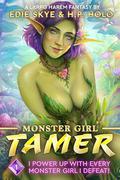 I Power Up With Every Monster Girl I Defeat!: A LitRPG Harem Fantasy by Edie Skye