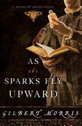 As the Sparks Fly Upward (Winslow Breed #3) by Gilbert Morris