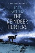 The Reindeer Hunters by Lars Mytting